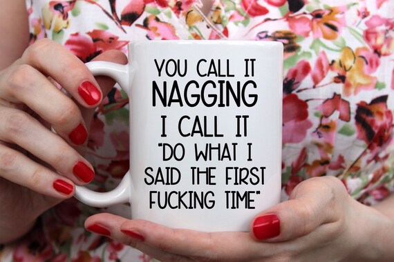 Funny coffee mug you call it nagging do what I said adult coffee mug mom dad coffee cup gift mug funny mug humorous mug coffee mug present Il_570xn