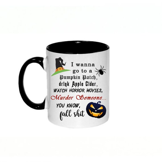 Halloween Coffee Mug Fall sh*t coffee mug Gift Personalized Halloween coffee cup Gift for Him or Her Coffee Mug Murder someone apple cider Il_570xn