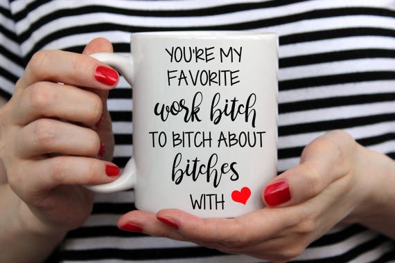 Coworker gift Adult Funny Coffee Mug you're my favorite bitch to bitch about bitches with Funny cup co worker Gift for all best friend mug Il_570xn