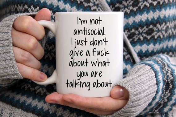 Adult Funny coffee mug I'm not antisocial just don't care what you say Funny cup Gift humorous coffee cup mug cup Gift for Him or Her Mug Il_570xn