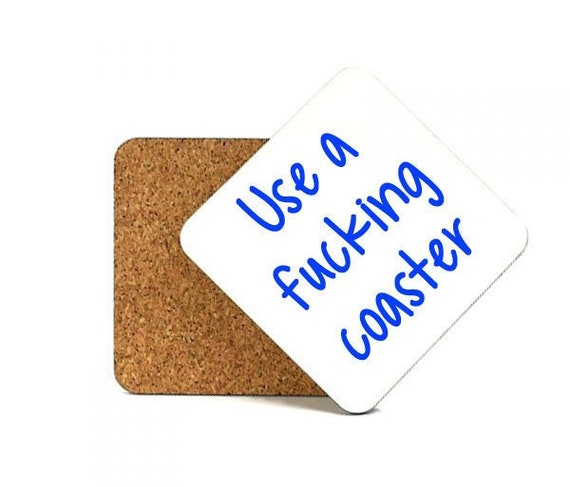 Use A Fucking Coaster Custom Printed Cork backed Coasters Offensive Hilarious Funny Unique Swearing Housewarming Gift any color print Il_570xn