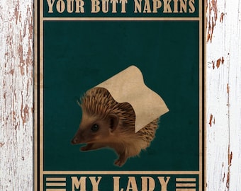 Your Butt Napkins My Lord/My Lady Hedgehog - Metal Sign Metal Plaque Wall Art decor Signage