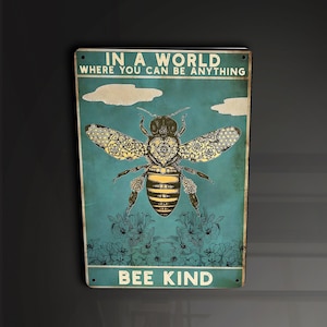 In A world when you can be anything Bee Kind  - Metal Sign Metal Plaque Wall Art decor Signage