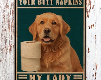 Your Butt Napkins My Lord/My Lady Golden Retriever - Metal Sign Metal Plaque Wall Art decor Signageden Retriver