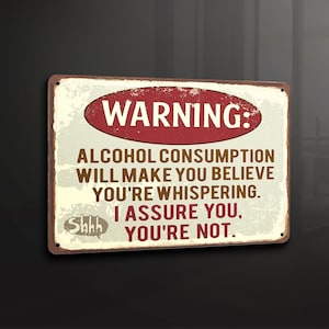Advertencia de bar y pub, el consumo de alcohol te hará creer que estás susurrando humor divertido - Letrero de metal Placa de metal Decoración de arte de pared Señalización
