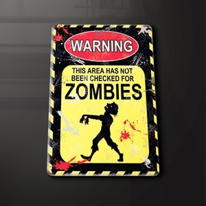 May include: A yellow and black warning sign with the text "WARNING" in a red circle. The sign also says "THIS AREA HAS NOT BEEN CHECKED FOR ZOMBIES" and features a black silhouette of a zombie walking.