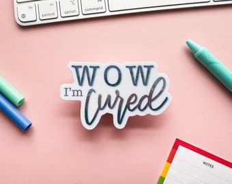 Holo Wow I'm Cured Die-Cut Sticker | Mental Health Awareness Sticker | 100% Cured For Sure Sticker