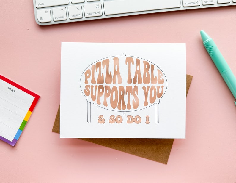 Pizza Table Supports You So Do I Support Funny Notecard Encouragement Greeting Card Pizza Get Well Card Thinking of You Card image 1