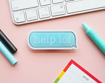 Help lol Text Message Sticker | It's Fine This is Fine Everything is Fine Send Help | Sarcastic Texts | No One Reads This Far Sticker