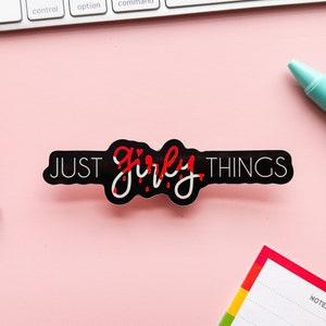 Holo Just Girly Things Sticker | Feminist Angry Gal | No One Reads These Titles | Bloody Just Girly Things Sticker