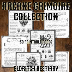 May include: A collection of 50 printable pages titled Arcane Grimoire Collection and Eldritch Bestiary. The pages feature black and white illustrations of a brain, a three-eyed cat, and a tentacled creature, accompanied by blocks of printed text.