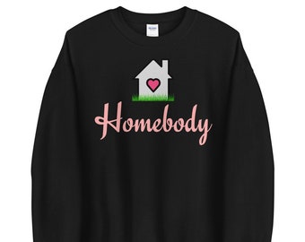 Homebody Sweatshirt, Homebody Women’s Sweatshirt, Unisex sweatshirt, Cute Women's Graphic sweatshirt, Homebody Shirt, Homebody Tee