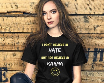 I Believe In Karma,Karma Shirt,Funny Karma Shirt,Karma Quote,Karma Gifts,Karma Clothing,Shirts With Sayings,Karma Tee