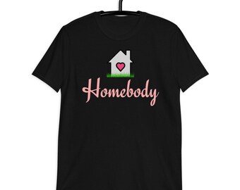 Homebody Shirt, Homebody Women’s Shirt, Unisex Tshirt, Cute Women's Graphic Shirt, Homebody TShirt, Homebody Tee