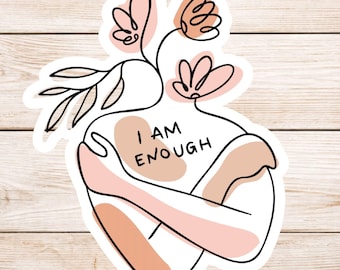 I Am Enough Sticker | Self Love Affirmation Vinyl Sticker | Mental Health & Encouragement Decal
