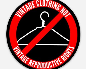 Abernathy's Vintage Clothing Not Vintage Reproductive Rights Sticker