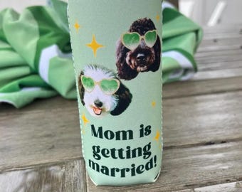 Personalized Can cooler, bachelorette party favors, slim can coolers, custom bachelorette can coolers, mom is getting married, dog mom