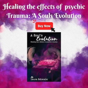 May include: A book cover with the title "A Soul's Evolution" and the subtitle "Healing the effects of psychic trauma." The cover features a pink flower held in hands, with a purple and white background. The author's name is Laura Schwalm.