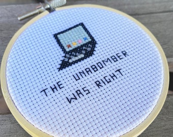 The Unabomber Was Right - Finished Cross Stitch in 3" Hoop - Mini Cross Stitch  - Unpopular Opinions - Free Shipping