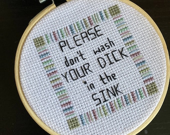 Funny Bathroom Cross Stitch – “Please Don't Wash Your Dick in the Sink”, 4" Hoop