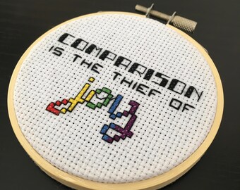 Comparison is the Thief of Joy - 3" Cross Stitch Finished in Hoop - Free Shipping