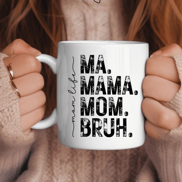 Mom Life Mug, Unique Mama Bruh Coffee Mug, Mother's Day Gift, Casual Graphic Mug for Moms, Trendy Mommy Cup