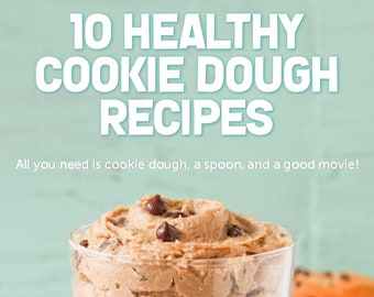 10 Healthy Cookie Dough Recipes [PDF Download]