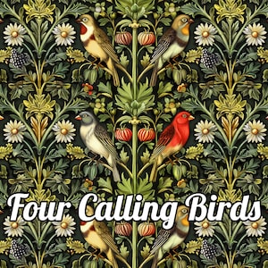 May include: A repeating pattern of stylized birds and flowers on a dark green background. The birds are red, yellow, and blue. The flowers are white and yellow. The text "Four Calling Birds" is in the center of the image.