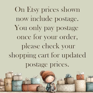 May include: A light green graphic featuring dark brown text that reads: On Etsy prices shown now include postage. You only pay postage once for your order, please check your shopping cart for updated postage prices. Below the text is a cartoon child.