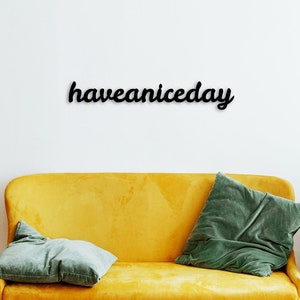 Metal Wall Art Have a nice day sign, Metal Custom Signs