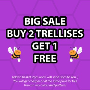 May include: A purple background with a honeycomb pattern. The text "BIG SALE BUY 2 TRELLISES GET 1 FREE" is in black and white. Two cartoon bees are holding buckets of honey. The text below the bees reads "Add to basket 2pcs and I will send 3pcs to You :) You will get cheaper or at the same price for free You can mix colors and patterns"
