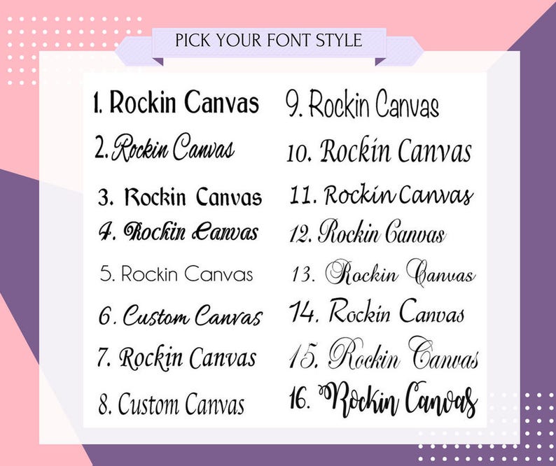 May include: A graphic displaying various font styles for selection. The text "PICK YOUR FONT STYLE" is at the top. Sixteen different font styles are shown, each labeled with a number and the words "Rockin Canvas" or "Custom Canvas". The background is a mix of pink and purple.