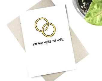 Anniversary Card - Valentines Card - I Love That You Are My Wife