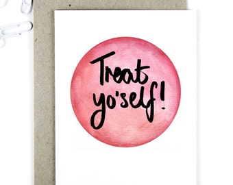 Treat Yo'self - Watercolour - Brush Lettering Card