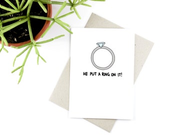 Engagement Card - Wedding Card - He Put A Ring On It