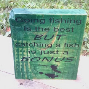 SALE Made & Ready to ship! Going fishing is the best BUT catching a fish is just a bonus standing picture. Free shipping in the US!