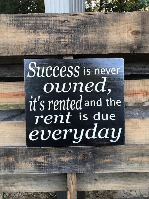 Success is never owned its Rented / Inspiration Wood Sign / New Job / Motivational Wood Wall Art / Success Wall Art / Set Goal / Life Lesson