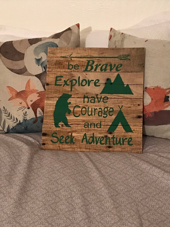 Be Brave Explore Have Courage & Seek Adventure