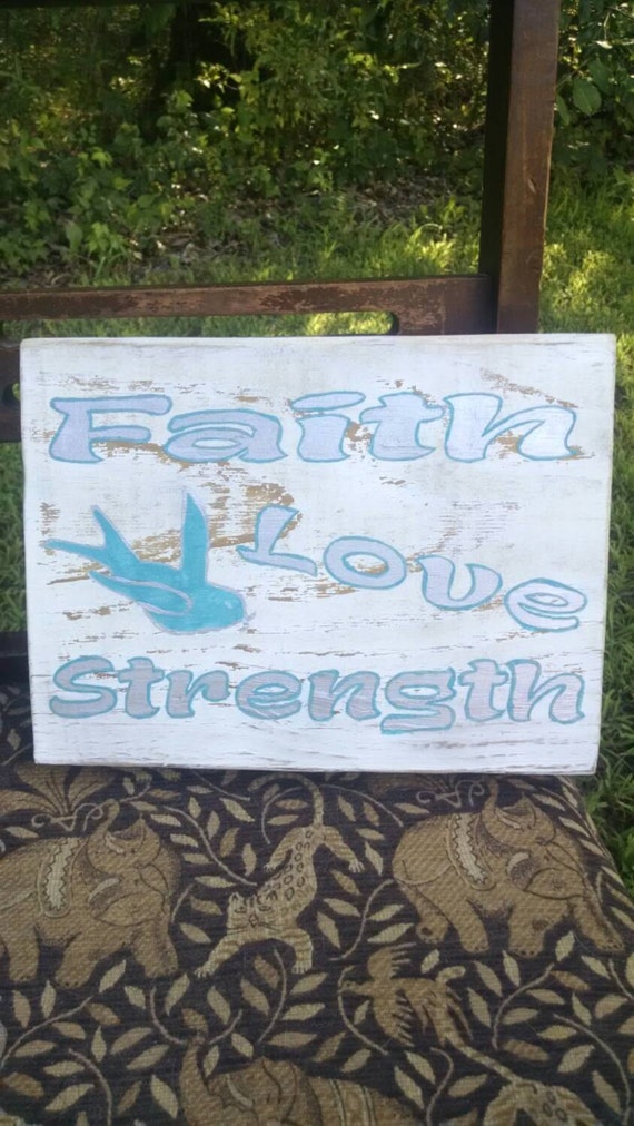 Faith, Love and Strength / Warrior gift / Survivor gift / Love Wood Gift / Christian Sign Gifts / Motivational Sayings Gifts / Strength gift