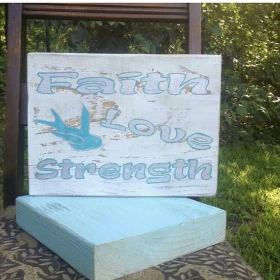 Faith Love strength sign / Encouragement gifts / Inspiration Wood Sign / Christian Sign Gifts / Motivational Sayings Gifts / Survivor Gift