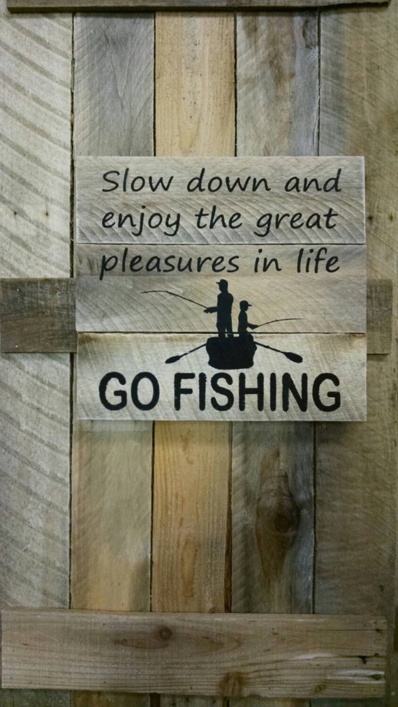 Slow down and enjoy the simple pleasures in life Go Fishing  reclaim pallet wood sign