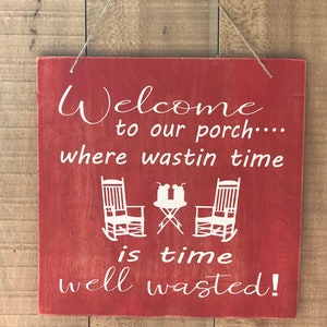 Welcome to our porch where wastin time is time well wasted