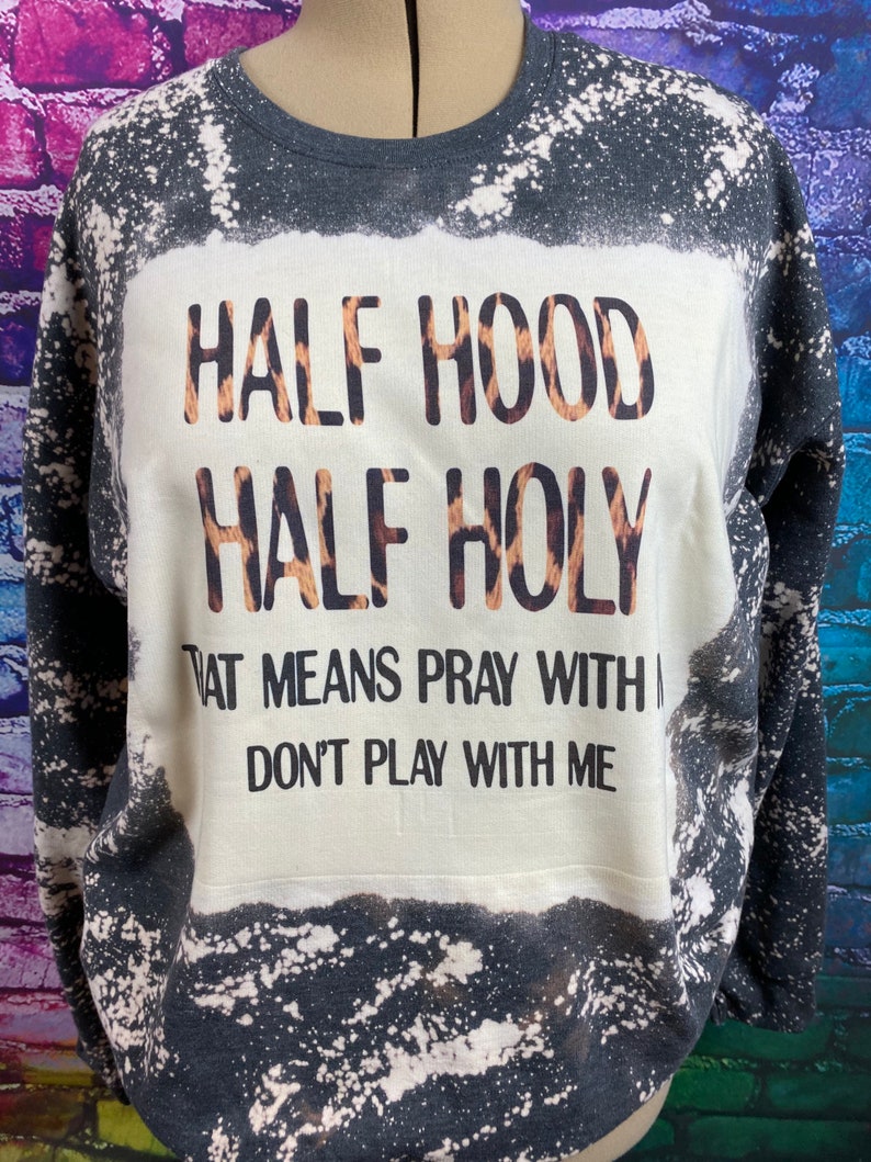 Half Hood Half Holy Pray With Me Don T Play With Me Leopard Bleached Acid Wash Sweatshirt Tee Shirt T Shirts Shirts Tees Valresa Com