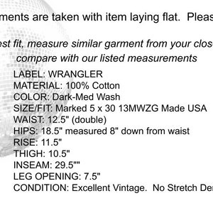 May include: Measurements for a vintage Wrangler denim jean in dark wash. The measurements are listed in inches: waist 12.5, hips 18.5, rise 11.5, thigh 10.5, inseam 29.5, leg opening 7.5. The condition is excellent vintage, no stretch denim.