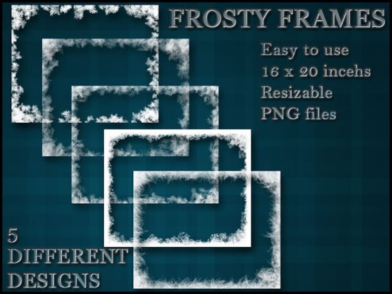 May include: Five different frosty white frame designs with a blue background. The frames are 16 x 20 inches and are resizable PNG files.
