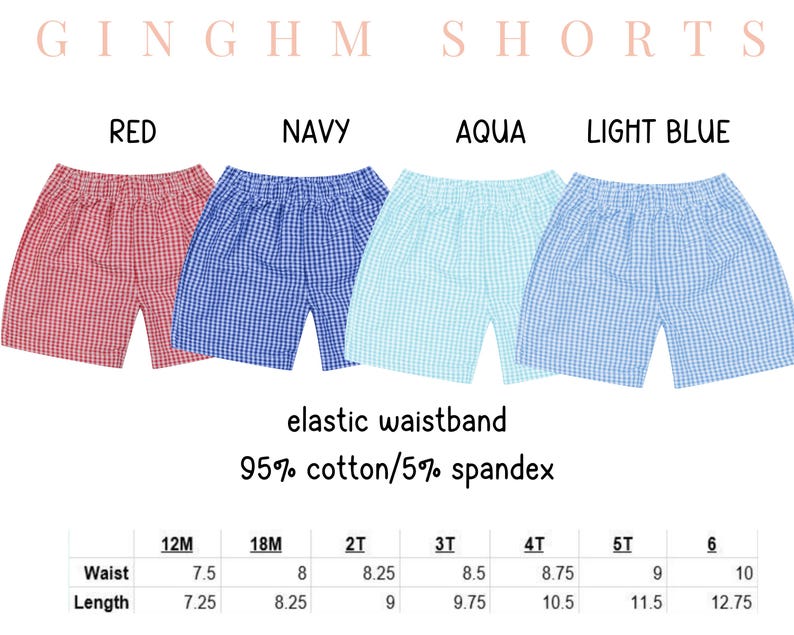May include: Gingham shorts in red, navy, aqua, and light blue. The shorts have an elastic waistband and are made of 95% cotton and 5% spandex. Size chart included with waist and length measurements in inches for sizes 12M to 6.