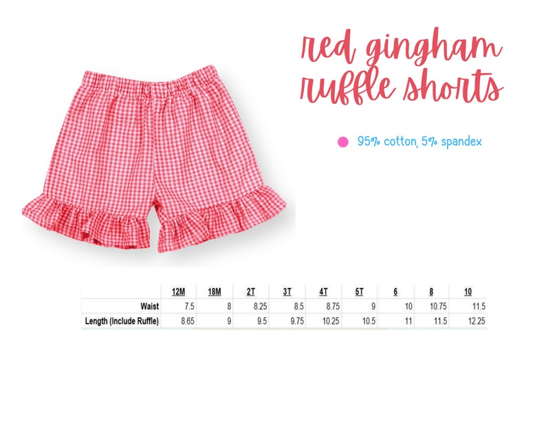 May include: Red gingham ruffle shorts for girls in sizes 12M to 10. The shorts have a checkered pattern and a ruffled hem. 95% cotton, 5% spandex.