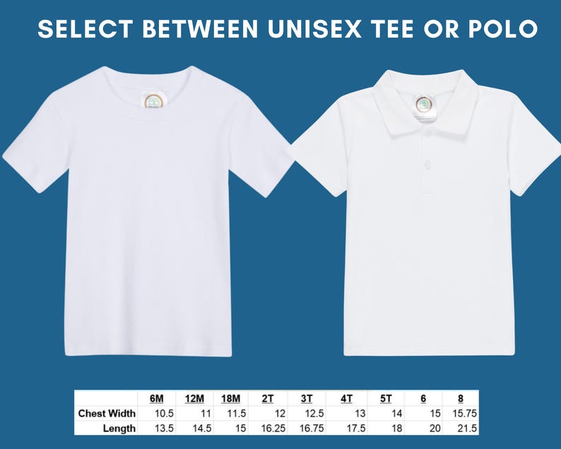 May include: White unisex tee shirt and polo shirt with size chart showing chest width and length measurements in inches. Sizes range from 6 months to 8.