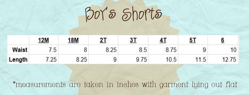 May include: A chart showing the waist and length measurements in inches for boys' shorts in sizes 12M, 18M, 2T, 3T, 4T, 5T, and 6.