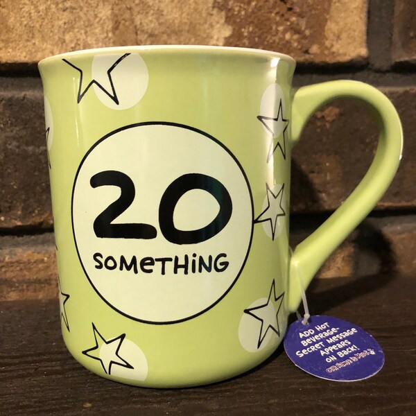 Lorrie Veasey 20 SOMETHING “Officially Old Enough to Really Screw Up Your Life” Ceramic Cup Funny Gift - Heat Reveals Secret Message!